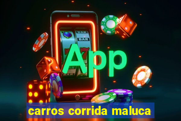 carros corrida maluca